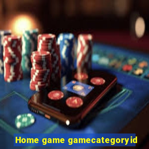 Home game gamecategoryid